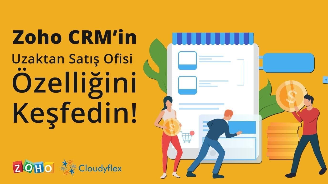 Zoho CRM'in Uzaktan Satış Ofisi Özelliğini Keşfedin!